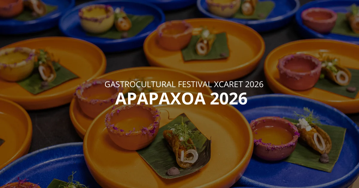 Apapaxoa GastroCultural Festival at Hotel Xcaret Arte, Riviera Maya 2026